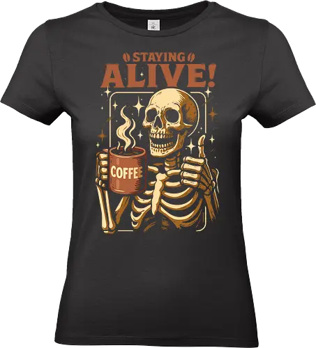 Am Leben bleiben - Lustiger Kaffee - schlechte Laune, Koffein, Kaffee, Kaffeesucht, Tasse Kaffee, dunkel, tot, Tod, Kraftstoff, lustig, ich hasse Montage, Morgen, Sarkasmus, Spruch, Skelett, Totenkopf-T-Shirt, bleib am Leben, am Leben bleiben - Standard T-Shirt (Frauen)