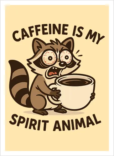 Caffeine is My Spirit Animal Raccoon Coffee Lover Art