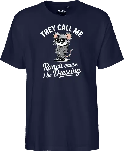 They call me Ranch cause I be Dressing