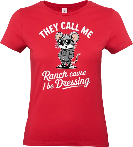 They call me Ranch cause I be Dressing - mouse, sunglasses, hoodie, humor, text, cartoon, fashion, playful, confident, theme - Standard T-Shirt (Frauen)