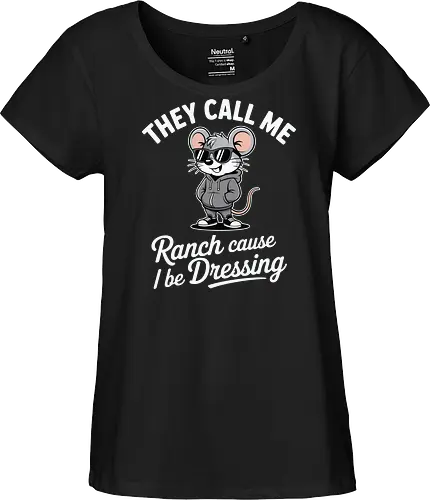 They call me Ranch cause I be Dressing