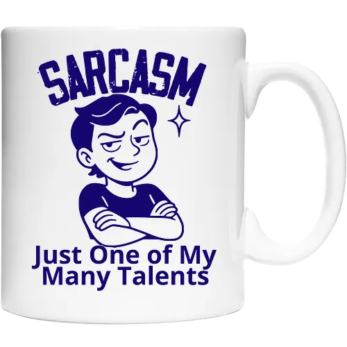 SARCASM. Just One of My Many Talents