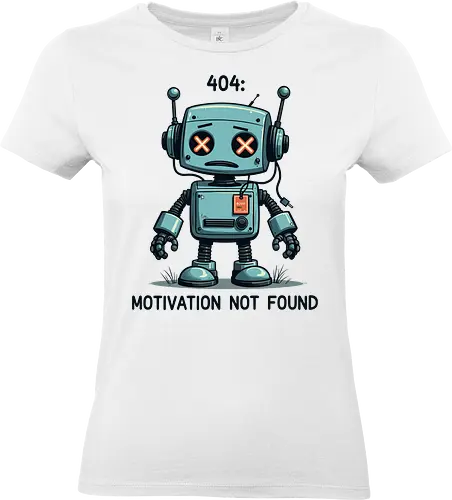 404: Motivation Not Found - robot, cartoon, humor, motivation, error, gray, internet, text, technology, whimsical - Standard T-Shirt (Frauen)