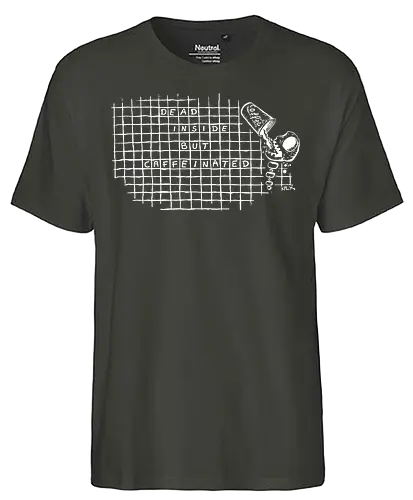 Dead inside - coffee, dead, worm, kplx, caffeinated - Fairtrade T-Shirt