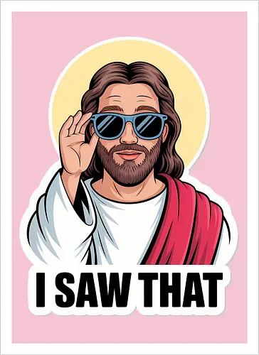 I Saw That" Cool Jesus with Sunglasses