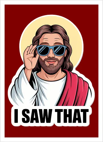 I Saw That" Cool Jesus with Sunglasses