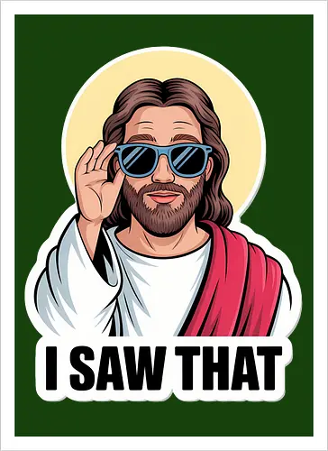 I Saw That" Cool Jesus with Sunglasses
