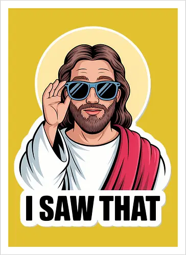 I Saw That" Cool Jesus with Sunglasses