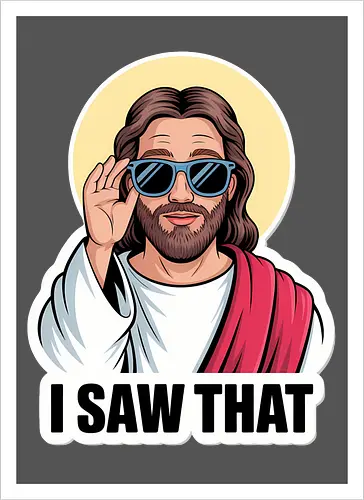 I Saw That" Cool Jesus with Sunglasses