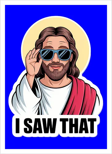 I Saw That" Cool Jesus with Sunglasses