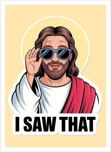 I Saw That" Cool Jesus with Sunglasses