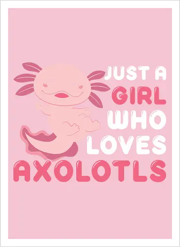 Just a girl who loves axolotls