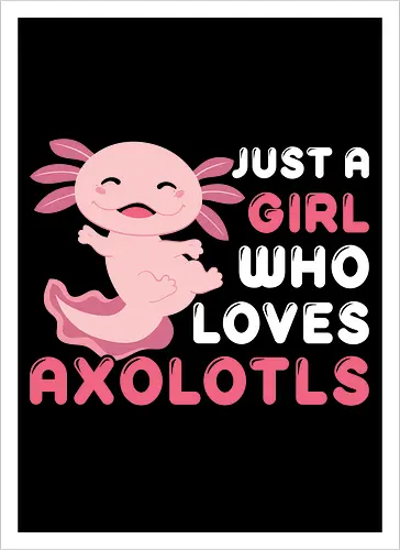 Just a girl who loves axolotls