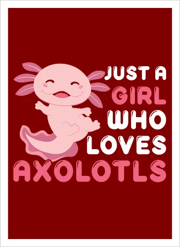 Just a girl who loves axolotls