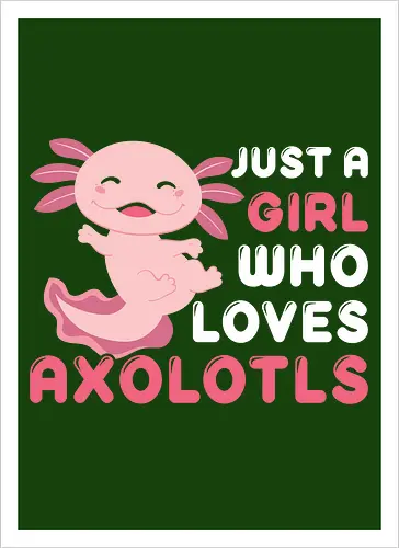 Just a girl who loves axolotls