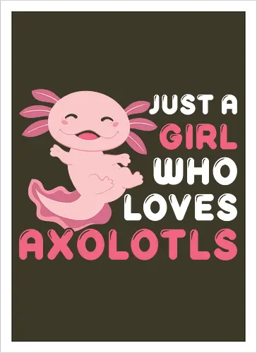 Just a girl who loves axolotls