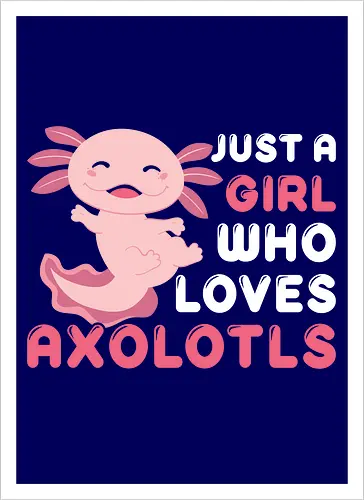 Just a girl who loves axolotls