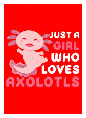 Just a girl who loves axolotls
