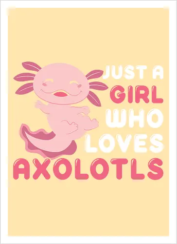 Just a girl who loves axolotls