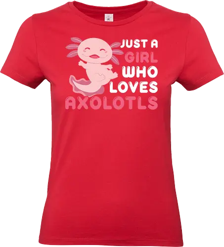 Just a girl who loves axolotls - axolotl, pink, cute, girl, love, text, playful, aquatic, creature - Standard T-Shirt (Frauen)