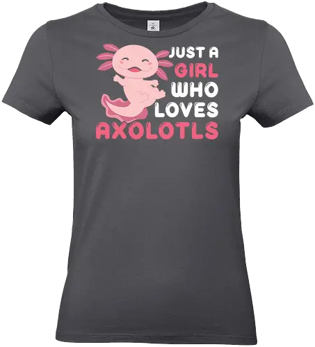 Just a girl who loves axolotls - axolotl, pink, cute, girl, love, text, playful, aquatic, creature - Standard T-Shirt (Frauen)