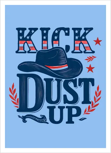 Kick Dust Up Cowboy - Western - Country