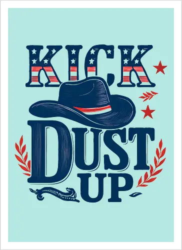 Kick Dust Up Cowboy - Western - Country