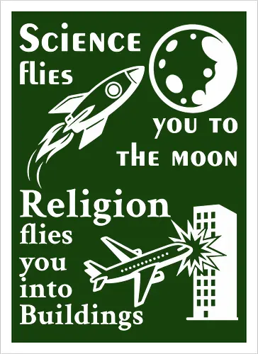 Science flies you to the moon. Religion flies you into buildings (Weisse-Schrift)