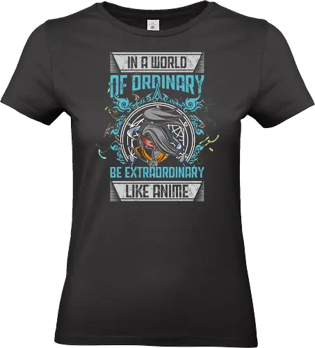Be Extraordinary Like Anime - Be extraordinary, like anime, anime quote, inspirational anime, motivational, unique, individuality, Fullmetal Alchemist, alchemist, anime fan, fantasy, magical, transformative, shonen, anime art, fan merchandise, dream big, stand out, extraordinary life, anime gift - Standard T-Shirt (Frauen)