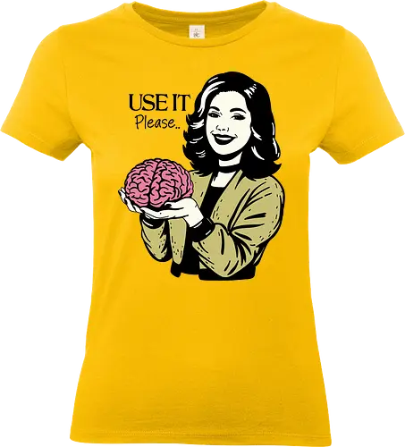 Use It Please - sarcastic, sarcasm, humor, meme, use your brain, woman, bold statement, funny - Standard T-Shirt (Frauen)