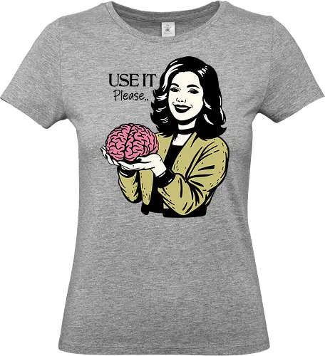 Use It Please - sarcastic, sarcasm, humor, meme, use your brain, woman, bold statement, funny - Standard T-Shirt (Frauen)