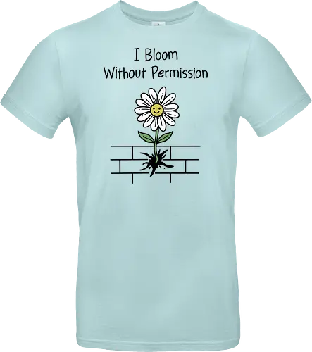 I Bloom Without Permission 