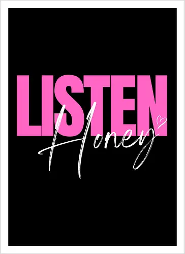 Listen, Honey! weiß - Kunstdruck