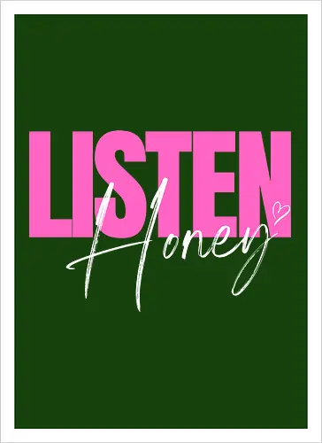 Listen, Honey! weiß - Kunstdruck
