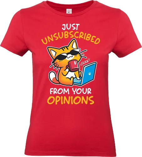 Unsubscribed from Opinions - Funny Cat - cat, cat attitude, humor, cat meme, drama, funny quote, grumpy, introvert, laptop, passive agressive, quirky, sarcastic, sassy, unsubscribe, anti social - Standard T-Shirt (Frauen)