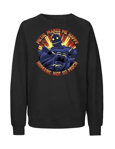 Metal Makes Me Happy - Iron Giant - Fairtrade Sweatshirt