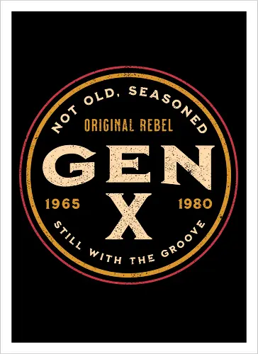 Gen X - Not Old, Seasoned