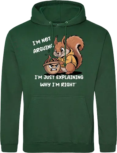 I'm Not Arguing, I'm Explaining Why I'm Right