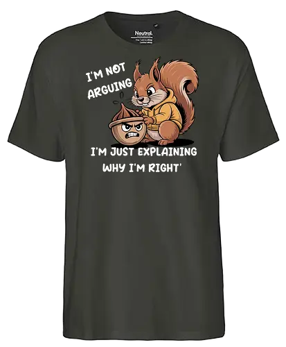 I'm Not Arguing, I'm Explaining Why I'm Right - Funny squirrel, I'm not arguing, explaining why I'm right, sarcastic, witty, humor, debate, funny saying, know-it-all, stubborn, animal art, cartoon, acorn, funny gift, playful, humorous, relatable, argument, clever, unique design - Fairtrade T-Shirt