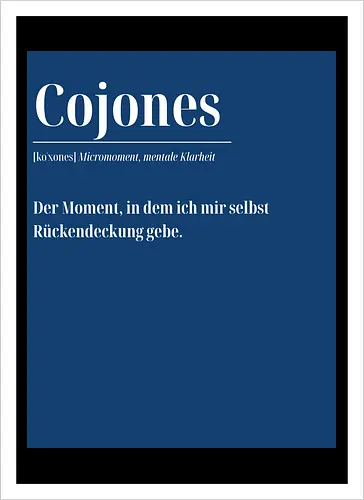 Cojones [koˈxones] – Micromoment, mentale Klarheit.