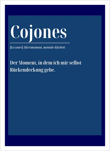 Cojones [koˈxones] – Micromoment, mentale Klarheit.