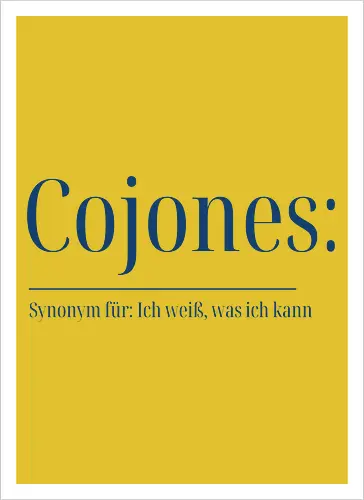 Cojones [koˈxones] | Ich weiß, was ich kann