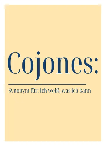 Cojones [koˈxones] | Ich weiß, was ich kann