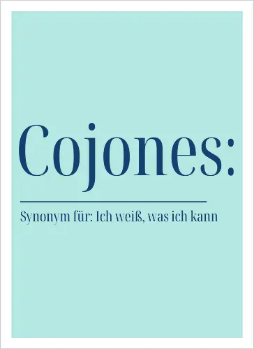 Cojones [koˈxones] | Ich weiß, was ich kann