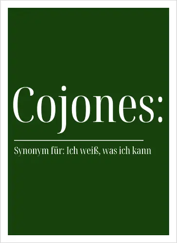 Cojones [koˈxones] | Ich weiß, was ich kann
