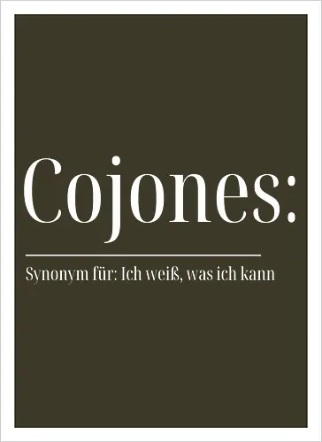 Cojones [koˈxones] | Ich weiß, was ich kann