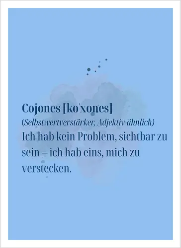 Cojones [koˈxones]-Selbstwertverstärker