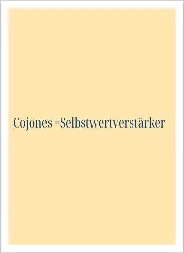 Cojones=Selbstwertverstärker