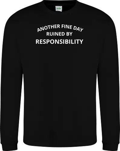 Another Fine Day Ruined by Responsibility