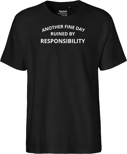 Another Fine Day Ruined by Responsibility